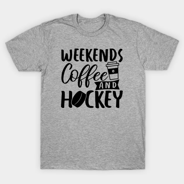 Weekends, Coffee and Hockey T-Shirt by Coffee And